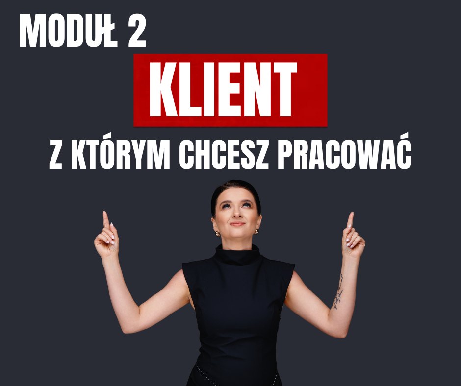 KLIENT, Z KTÓRYM CHCESZ PRACOWAĆ